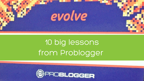 Blog graphic 10 big lessons from problogger evolve conference problogger review