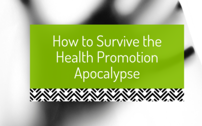 How to survive the health promotion apocalypse