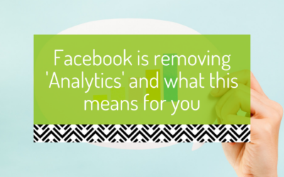 Facebook is removing ‘Analytics’ and what this means for you